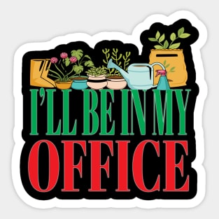 I'll Be In My Office Garden Funny Gardener Gardening Sticker